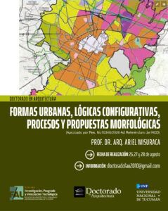 En el marco del Doctorado, se dictará el curso de Posgrado «Formas Urbanas, lógicas configurativas, procesos y propuestas morfológicas»